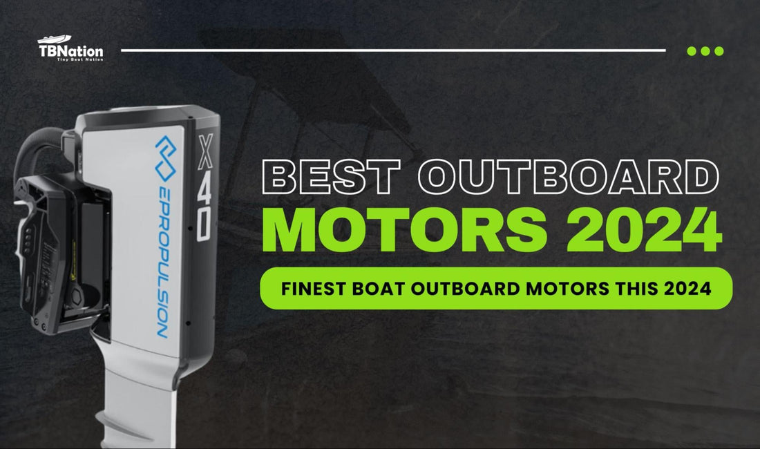 An image showcasing the EPropulsion X40 outboard motor, with bold text reading 'Best Outboard Motors 2024' and 'Finest Boat Outboard Motors This 2024.'