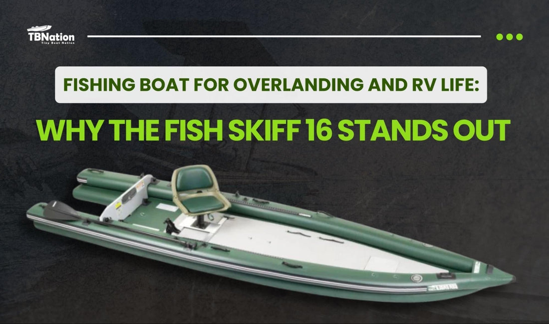 Fish Skiff 16 lightweight fishing boat designed for overlanding, RV travel, and shallow water fishing.