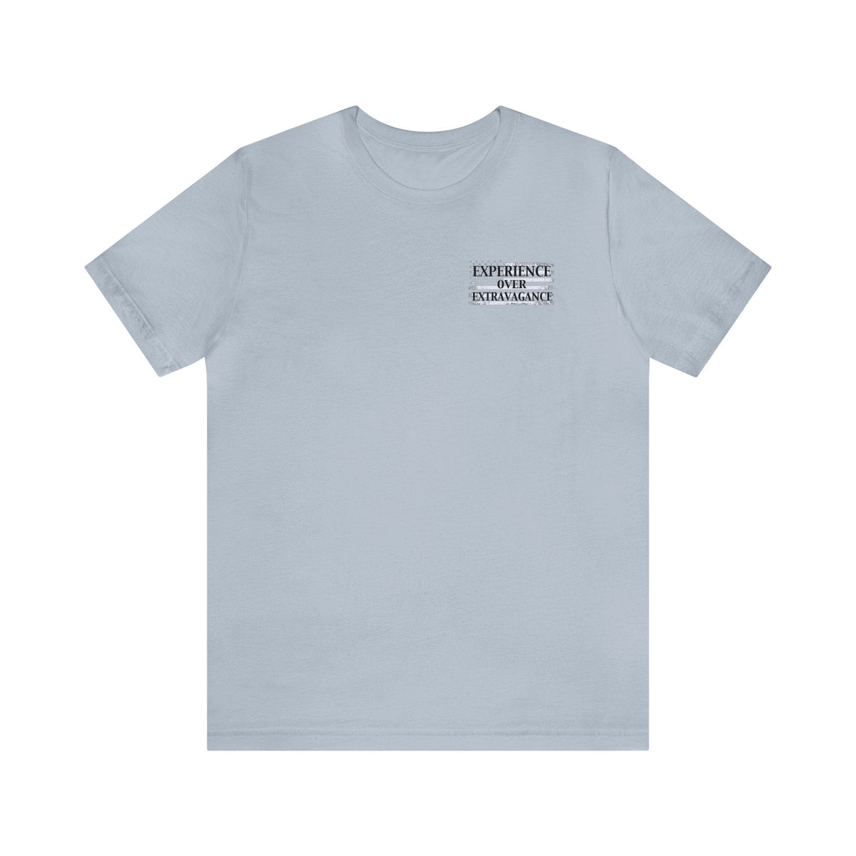 Light blue unisex jersey t-shirt with "EXPERIENCE OVER EXTRAVAGANCE" text on the left chest.