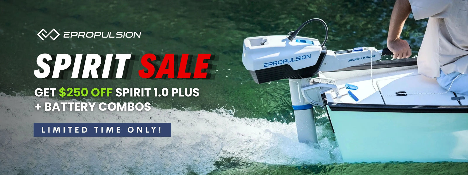 Promotional banner for ePropulsion Spirit Sale featuring an ePropulsion Spirit 1.0 Plus electric outboard motor mounted on a boat cutting through green water, with text offering $250 off Spirit 1.0 Plus and battery combos for a limited time.