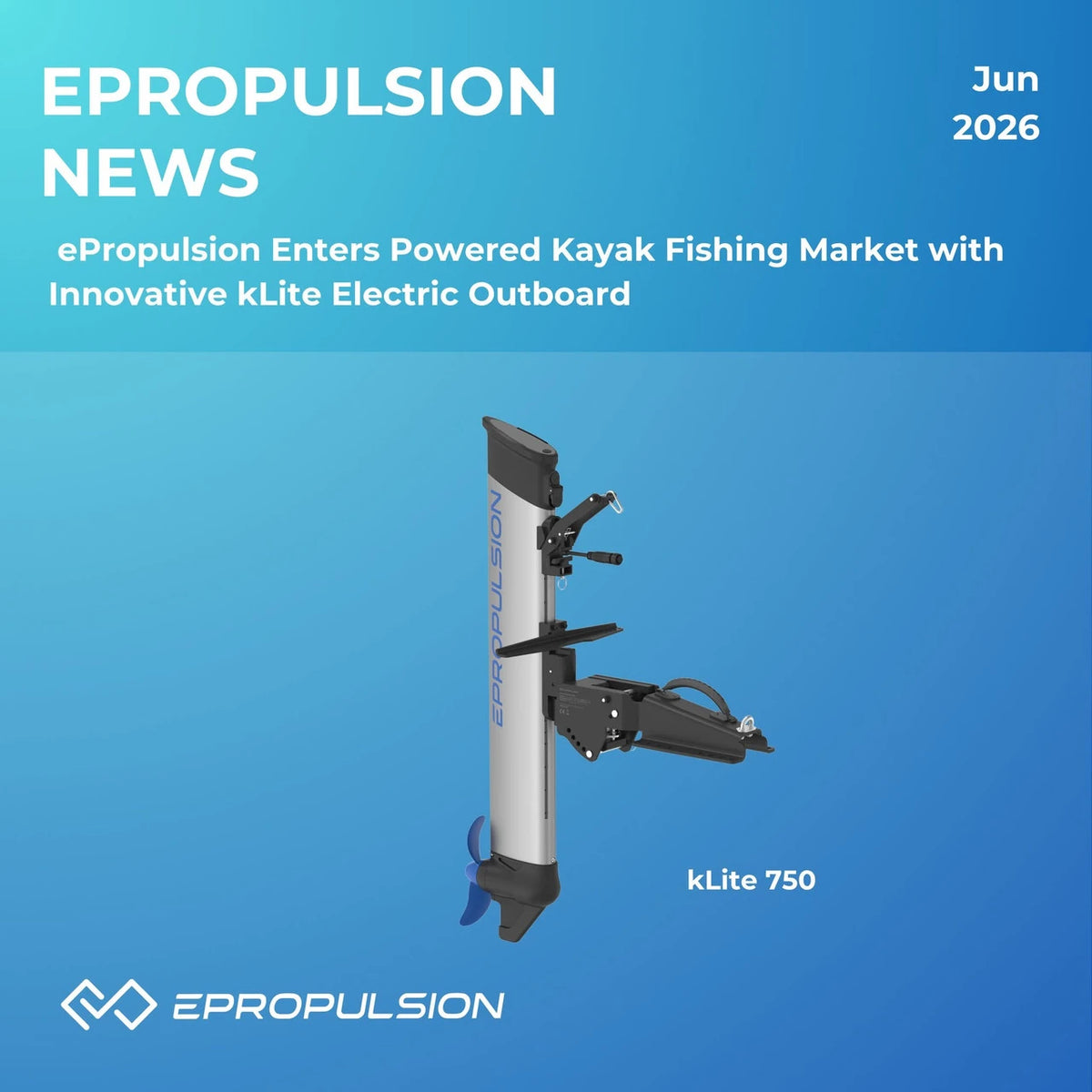 Promotional graphic for the ePropulsion kLite 750 electric outboard, showing the product centered on a blue gradient background with text reading 'EPROPULSION NEWS' and 'Jun 2026'.