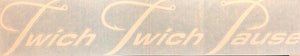 Large Twich Twich Pause Decal